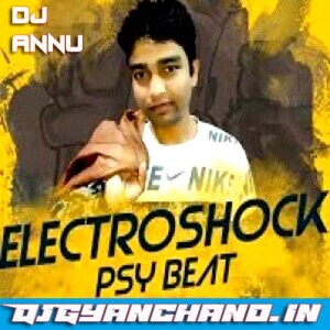 Electro Shock Psy Beat Mp3 Download - DJ Annu Gopiganj